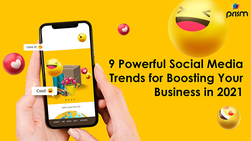 9 Powerful Social media Trends for Boosting Your Business in 2021