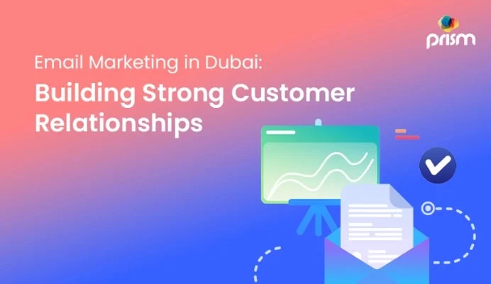 Email Marketing in Dubai Building Strong Customer Relationships