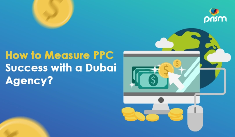 How Can a Dubai Agency Help Evaluate the Success of PPC Campaigns