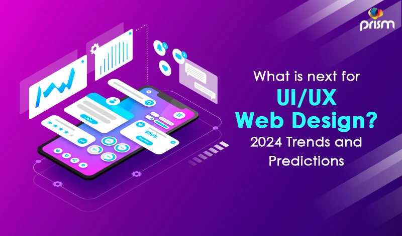 What's Next for UI/UX Web Design? 2024 Trends and Predictions