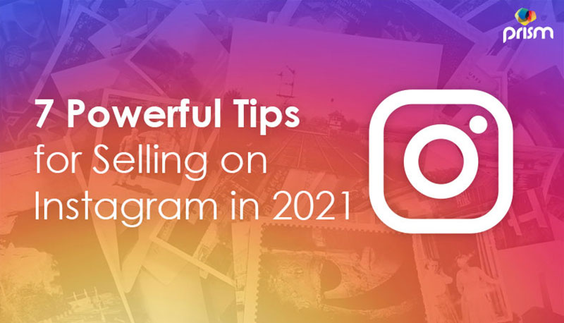 Selling on Instagram: 7 Tips from Industry Experts