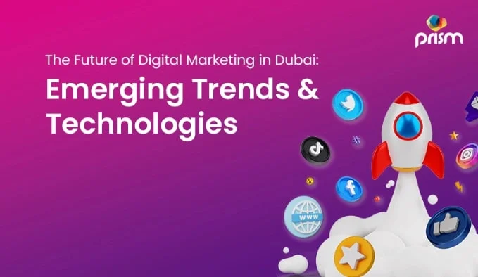 The Future of Digital Marketing in Dubai Emerging Trends & Technologies