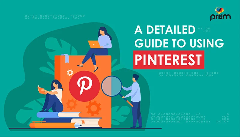 The Ultimate Guide to Using Pinterest in 2021 and Beyond