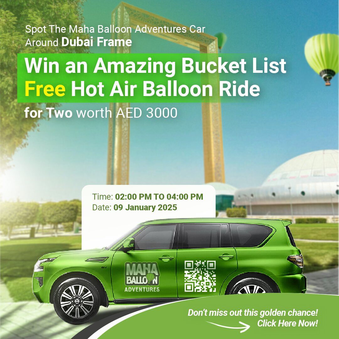 Maha Balloon Adventures – spot our car at Dubai Frame on 9 January 2025 and win a free hot air balloon ride